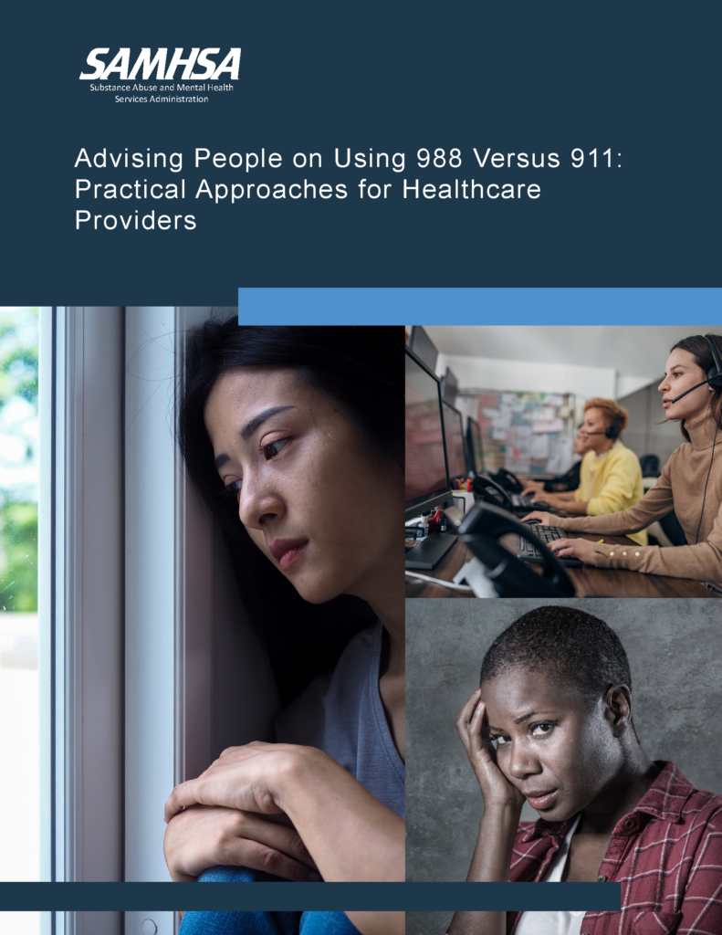 Advising People on Using 988 Versus 911: Practical Approaches for Healthcare Providers by SAMHSA.