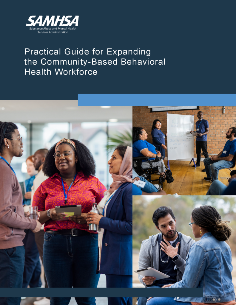 Practical Guide for Expanding the Community-based Behavioral Health Workforce by SAMHSA.